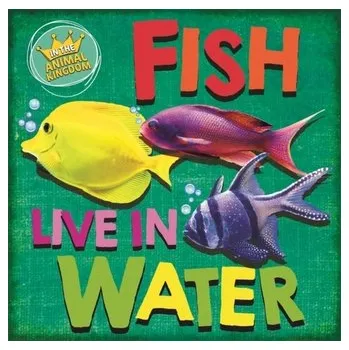 In the Animal Kingdom: Fish Live in Water - Ridley, Sarah [EN] (2022, Měkká, Hachette Children's Group)