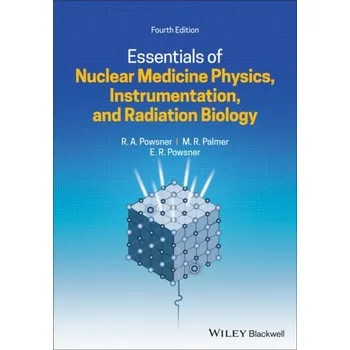 Essentials of Nuclear Medicine Physics, Instrumentation, and Radiation Biology - Powsner, Rachel A.; Palmer, Matthew R.; Powsner, Edward R.