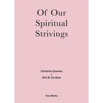 Umění Christina Quarles / W.E.B. Du Bois: Spirituals Strivings Two Works Series Vol. 4.