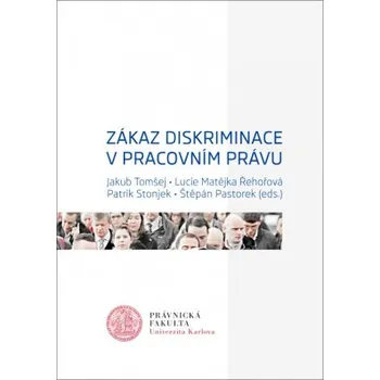 Zákaz diskriminace v pracovním právu - Tomšej Jakub Řehořová Matějková Lucie Stonjek Patrik Pastorek Štěpán