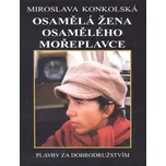 Osamělá žena osamělého mořeplavce: Miroslava Konkolská (2011, pevná)