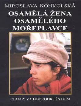 Literární biografie Osamělá žena osamělého mořeplavce: Miroslava Konkolská (2011, pevná)
