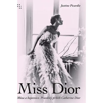Kniha Miss Dior: Múza a bojovnice. Pravdivý příběh Catherine Dior - Justine Picardie (2022) [E-kniha]