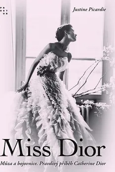 Kniha Miss Dior: Múza a bojovnice. Pravdivý příběh Catherine Dior - Justine Picardie (2022) [E-kniha]