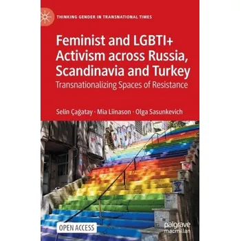 Umění Feminist and LGBTI+ Activism across Russia, Scandinavia and Turkey - Cagatay, Selin; Liinason, Mia; Sasunkevich, Olga