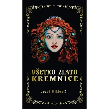 Všetko zlato Kremnice - Jozef Miklovič