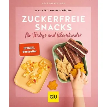 Zuckerfreie Snacks für Babys und Kleinkinder - Merz, Lena