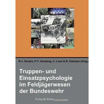 Truppen- und Einsatzpsychologie im Feldjägerwesen der Bundeswehr - Mieczysław Gorzka