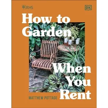 Populárně naučná literatura pro dospělé RHS How to Garden When You Rent - Pottage, Matthew