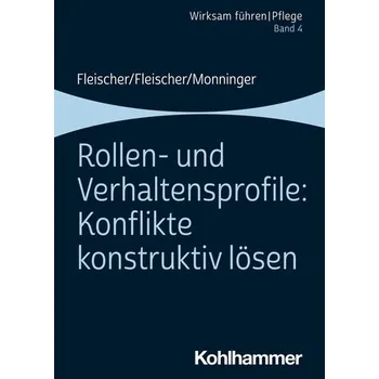 Rollen- und Verhaltensprofile: Konflikte konstruktiv lösen - Fleischer, Werner
