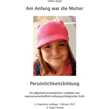 Am Anfang war die Mutter - Persönlichkeitsbildung - Engel, Volker