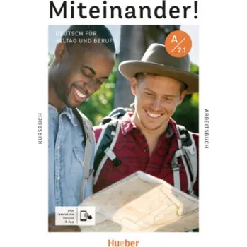 Německý jazyk Miteinander! Deutsch für Alltag und Beruf A2.1. Kurs- und Arbeitsbuch plus interaktive Version – Dagmar Giersberg,Dörte Weers,Daniela Niebisch,Andrea K. Heckert,Carola Hamann,Sabine Schlüter (DE)