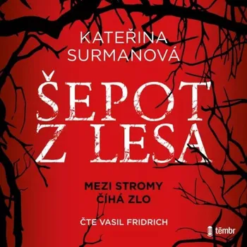 Šepot z lesa: Mezi stromy číhá zlo - Kateřina Surmanová (čte Vasil Fridrich) [2CDmp3]