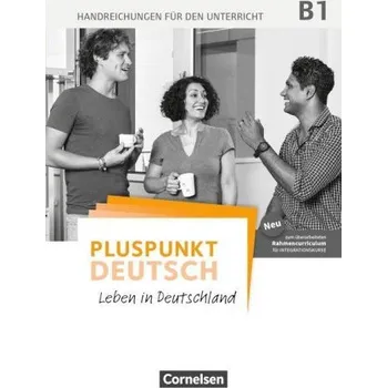 Německý jazyk Pluspunkt Deutsch B1: Gesamtband - Allgemeine Ausgabe - Handreichungen für den Unterricht mit Kopiervorlagen (2. Ausgabe) – Joachim Schote (DE)