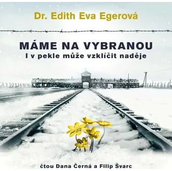 Máme na vybranou - Edith Eva Egerová - audiokniha
