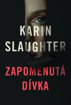 Zapomenutá dívka - Karin Slaughter (2022, pevná)