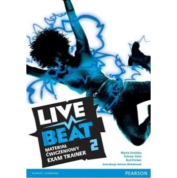 Live Beat 2 Exam Trainer, Język angielski. Materiał ćwiczeniowy - Marta Umińska, Tomasz Siuta, Rod Fricker