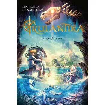 Rulantika: Utajený ostrov - Michaela Hanauerová (2022, pevná)