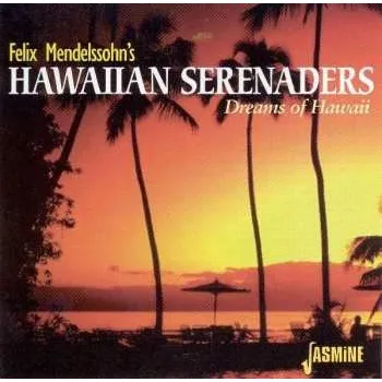 Zahraniční hudba CD Felix Mendelssohn's Hawaiian Serenaders: Dreams Of Hawaii 1999