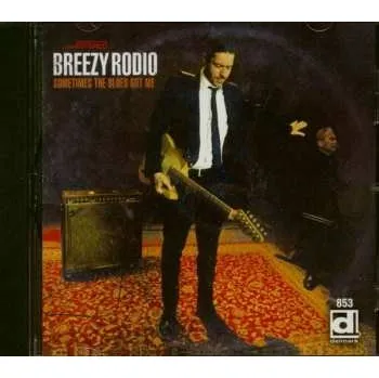 Zahraniční hudba CD Breezy Rodio: Sometimes The Blues Got Me 2018