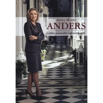 Literární biografie Anna Maria Anders. Córka generała i piosenkarki - Anders Anna Maria