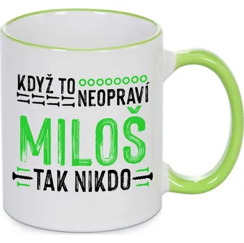 Hrnek - Když to neopraví Miloš, tak nikdo Barva: Zelená