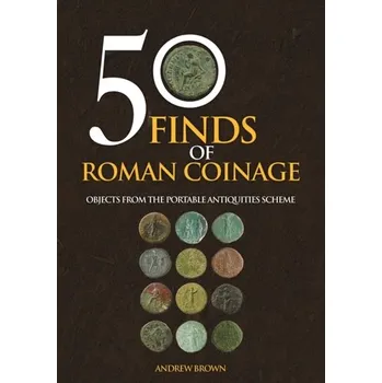 50 Finds of Roman Coinage - Brown, Andrew