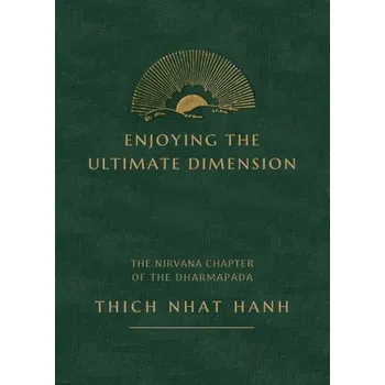 Enjoying the Ultimate: Commentary on the Nirvana Chapter of the Chinese Dharmapada - Nhat Hanh Thich