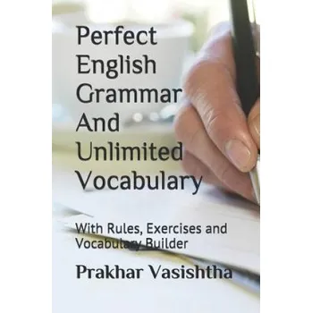 Anglický jazyk Perfect English Grammar And Unlimited Vocabulary: With Rules, Exercises and Vocabulary Builder – Prakhar Vasishtha (EN)
