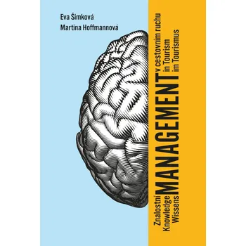 ZNALOSTNÍ MANAGEMENT V CESTOVNÍM RUCHU - Eva Šimková, Martina Hoffmannová (KNOWLEDGE MANAGEMENT IN TOURISM. WISSENS MANAGEMENT IM TOURISMUS )