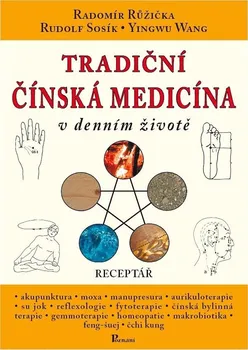 Tradiční čínská medicína v denním životě - Radomír Růžička a kol. (2022, brožovaná)