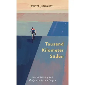 Tausend Kilometer Süden - Jungwirth, Walter [DE] (2021, Měkká, Covadonga Verlag)