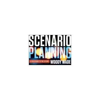 Scenario Planning - Wade, Woody