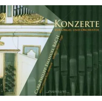 Zahraniční hudba CD Carl Philipp Emanuel Bach: Orgelkonzerte Wq.34 & 35 2006