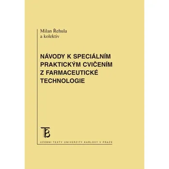 Kniha Návody k speciálním praktickým cvičením z farmaceutické technologie - Milan Řehula (E-Kniha)
