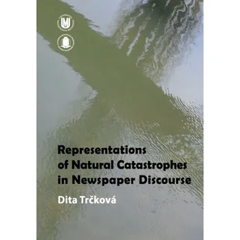 Kniha Representations of Natural Catastrophes in Newspaper Discourse - Dita Trčková (E-Kniha)