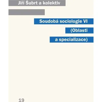Kniha Soudobá sociologie VI Oblasti a specializace - Jiří Šubrt (E-Kniha)