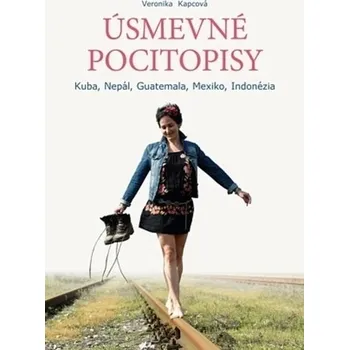 Úsmevné pocitopisy - Kuba, Nepál, Guatemala, Mexiko, Indonézia - Kapcová, Veronika