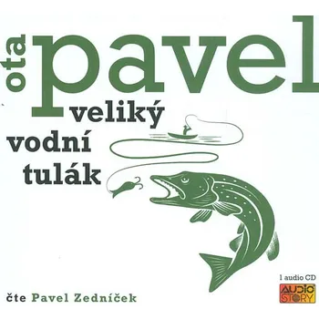 Ota Pavel, čte Pavel Zedníček : Veliký vodní tulák CD