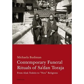 Kniha Contemporary Funeral Rituals of Sa'dan Toraja. From Aluk Todolo to - Michaela Budiman (E-Kniha)