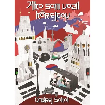 Kniha Ako som vozil Kórejcov - Ondřej Sokol (E-Kniha)