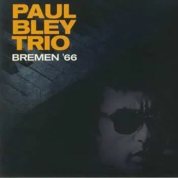 Zahraniční hudba LP Paul Bley Trio: Bremen '66 LTD | CLR 2022 Transparent Clear Vinyl Limited Edition