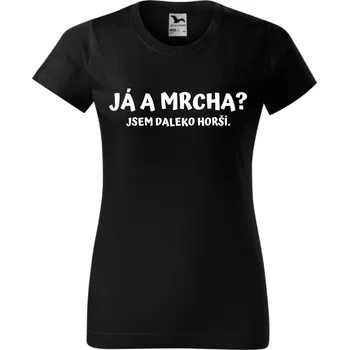 Dámské tričko - Já a mrcha? Jsem daleko horší. Barva: Černá, Velikost: M