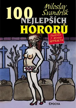 Kniha 100 nejlepších hororů - Miloslav Švandrlík, Jiří Winter-Neprakta (2007)  [E-kniha]