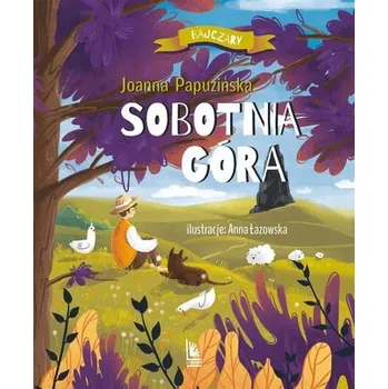 Pohádka Sobotnia góra - Joanna Papuzińska, Anna Łazowska