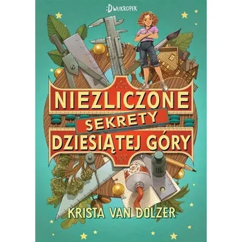 Kniha Niezliczone sekrety Dziesiątej Góry - Krista van Dolzer, Dominika Pietrachowicz