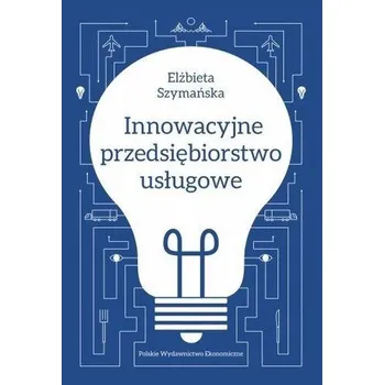 Innowacyjne przedsiębiorstwo usługowe - Agnieszka Andrzejewska, Elżbieta Szymańska