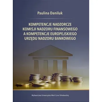 Kompetencje nadzorcze Komisji Nadzoru Finansowego - Paulina Daniluk