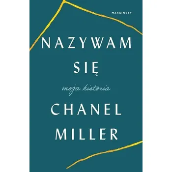 Literární biografie Nazywam się. Moja historia - Miller, Chanel