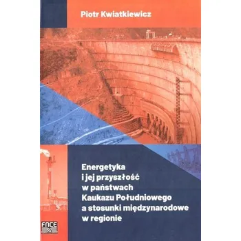 Energetyka i jej przyszłość w państwach.. - Kwiatkiewicz Piotr
